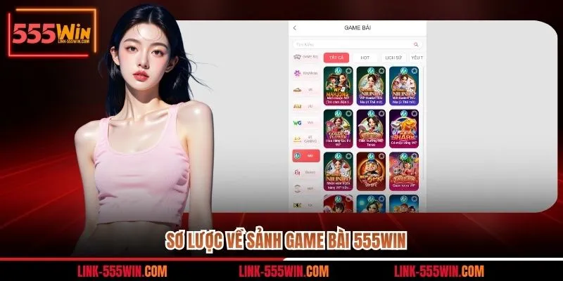 Sơ lược về sảnh game bài 555win
